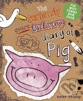 The Seriously Extraordinary Diary of Pig - Emer Stamp - kniha z kategorie Beletrie pro děti