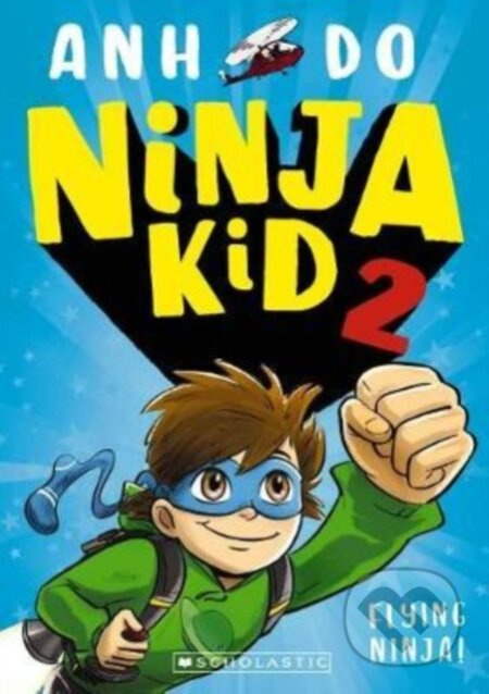 Ninja Kid 2: Flying Ninja! - Anh Do - kniha z kategorie Pro děti