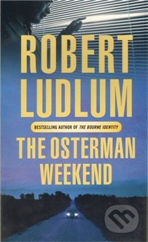 The Osterman Weekend - Robert Ludlum