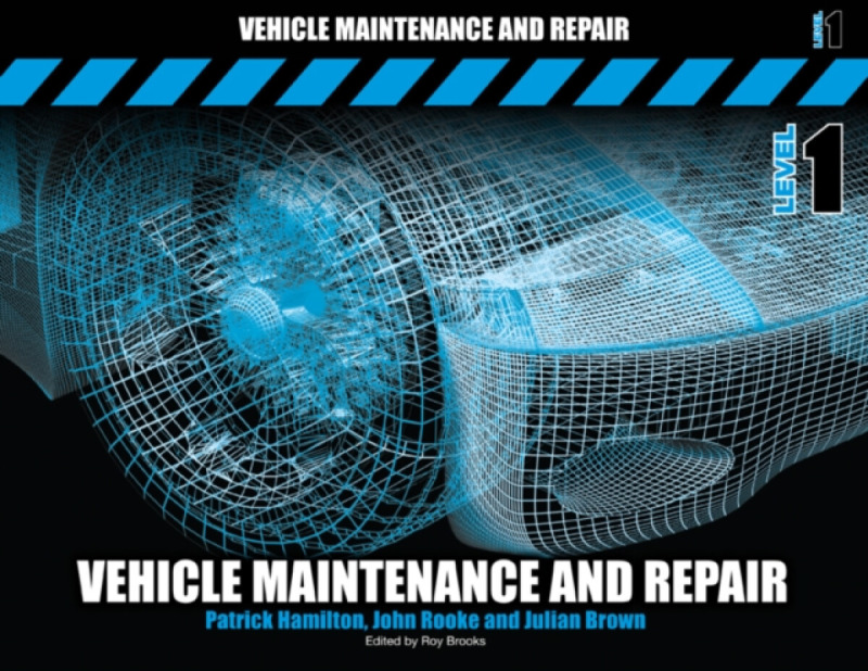 Vehicle Maintenance and Repair Level 1 - Patrick Hamilton, John Rooke, Julian Brown