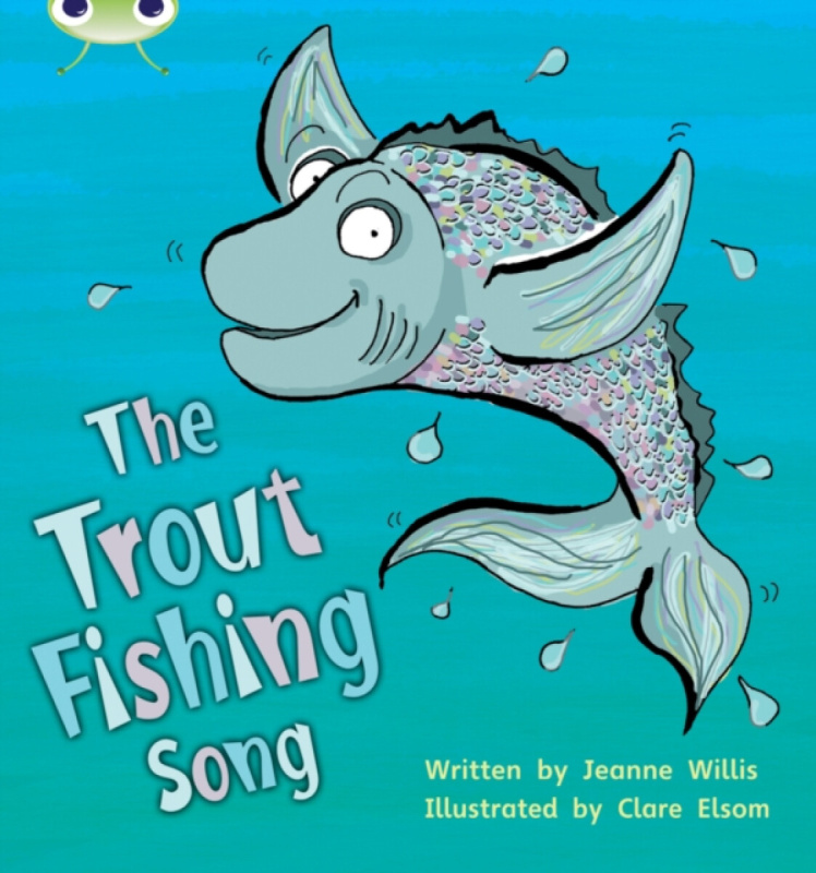 Bug Club Phonics - Phase 5 Unit 21: The Trout Fishing Song - Willis Jeanne