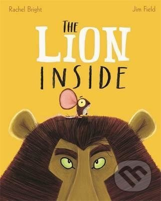The Lion Inside - Rachel Bright , Jim Field (ilustrátor) - kniha z kategorie Pohádky