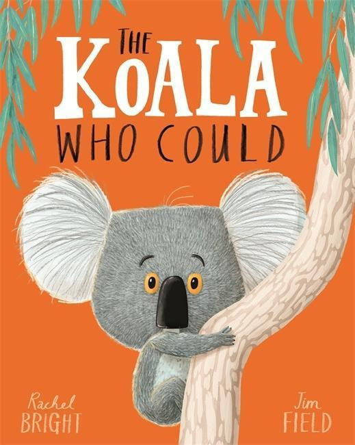 The Koala Who Could - Rachel Bright, Jim Field (Ilustrátor) - kniha z kategorie Pro děti