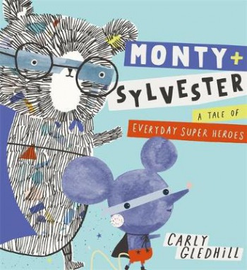 Monty and Sylvester A Tale of Everyday Super Heroes Hachette Children's Group