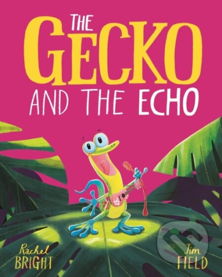 The Gecko and the Echo - Rachel Bright - kniha z kategorie Pro děti