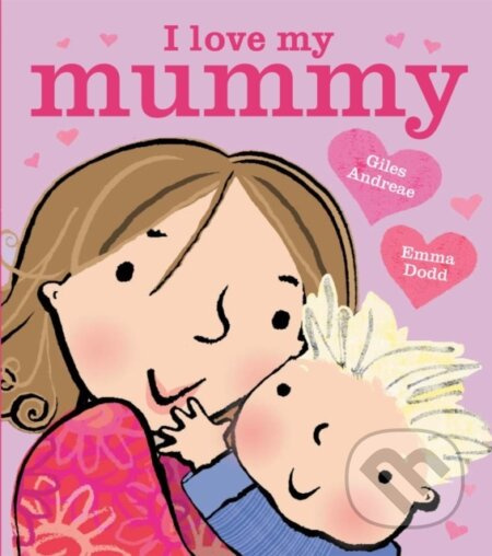 I Love My Mummy Board Book - Andreae Giles - kniha z kategorie Pro děti