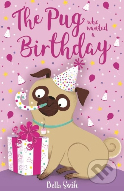 The Pug who wanted a Birthday - Bella Swift - kniha z kategorie Pro děti