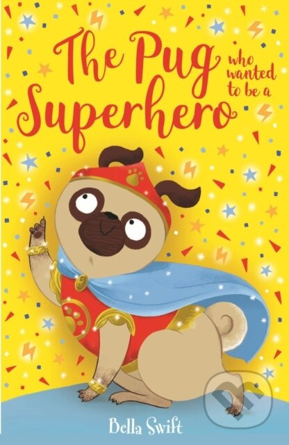 The Pug who wanted to be a Superhero - Bella Swift - kniha z kategorie Pro děti