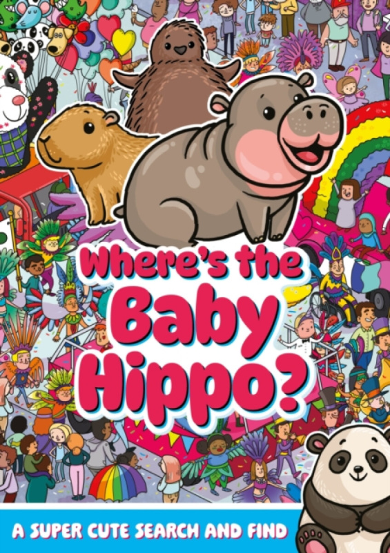 Hachette Children's Group Where's the Baby Hippo? A super cute search and find - Hunter, Alex