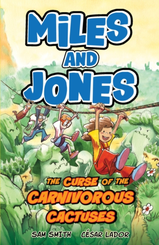 Hachette Children's Group Miles and Jones: The Curse of the Carnivorous Cactuses - Smith, Sam