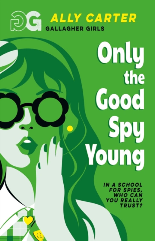 Hachette Children's Group Gallagher Girls: Only The Good Spy Young - Carter, Ally