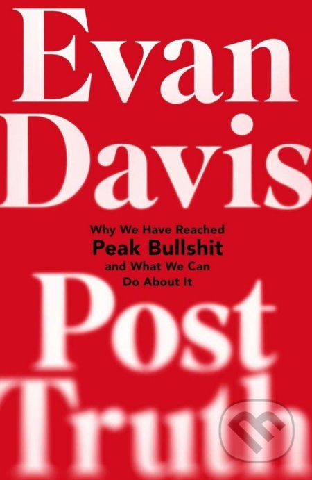 Post-Truth (Why We Have Reached Peak Bullshit and What We Can Do About It) - kniha z kategorie Humanitní a společenské vědy