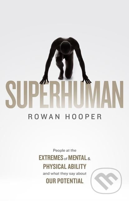Superhuman (Life at the Extremes of Mental and Physical Ability) - kniha z kategorie Motivace a seberozvoj