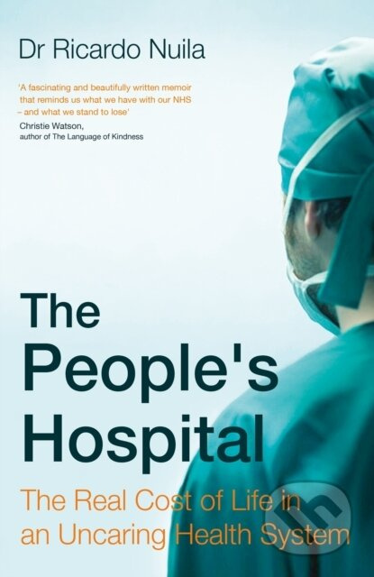 The People's Hospital (The Real Cost of Life in an Uncaring Health System) - kniha z kategorie Životopisy, reportáže a myšlenky