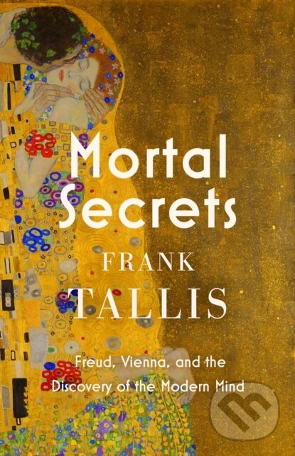 Mortal Secrets (Freud, Vienna and the Discovery of the Modern Mind) - kniha z kategorie Odborné a náučné