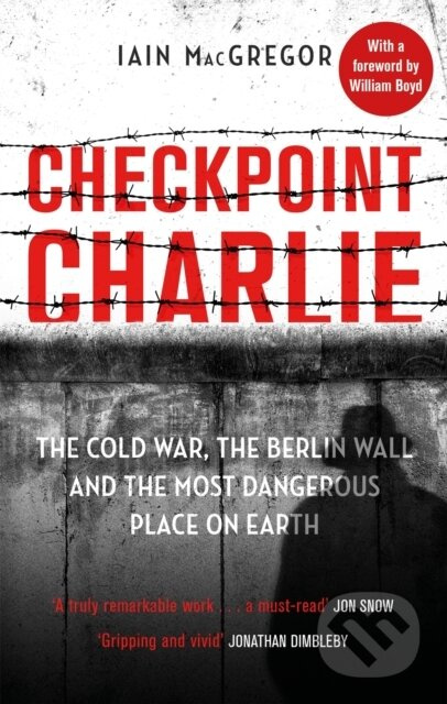 Checkpoint Charlie (The Cold War, the Berlin Wall and the Most Dangerous Place on Earth) - kniha z kategorie Historie