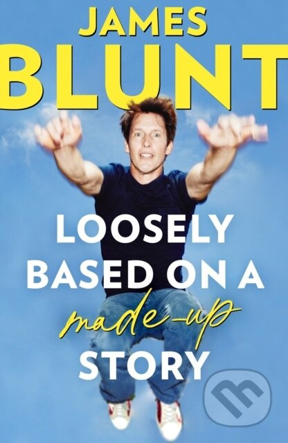 Loosely Based On A Made-Up Story (A Non-Memoir) - James Blunt - kniha z kategorie Životopisy, reportáže a myšlenky
