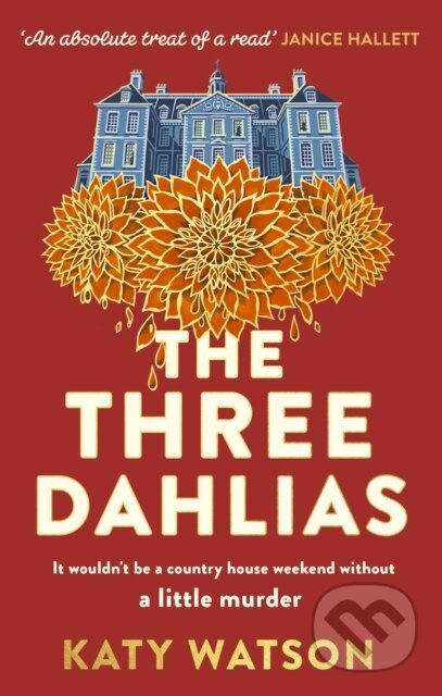 The Three Dahlias ('An absolute treat of a read with all the ingredients of a vintage murder mystery' Janice Hallett) - kniha z kategorie Detektivky,…