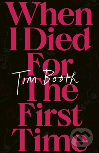 When I Died for the First Time - Tim Booth - kniha z kategorie Společenská beletrie