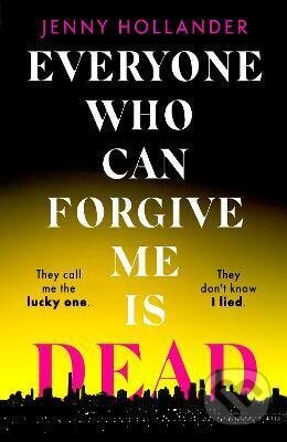 Everyone Who Can Forgive Me Is Dead - Jenny Hollander - kniha z kategorie Thrillery