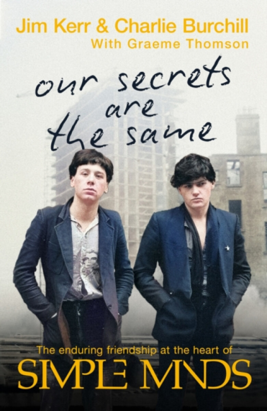 Little, Brown Book Group Our Secrets Are The Same - Burchill, Charlie a Thomson, Graeme a Kerr, Jim