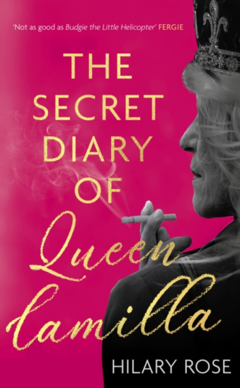 Little, Brown Book Group Secret Diary of Queen Camilla - Rose, Hilary