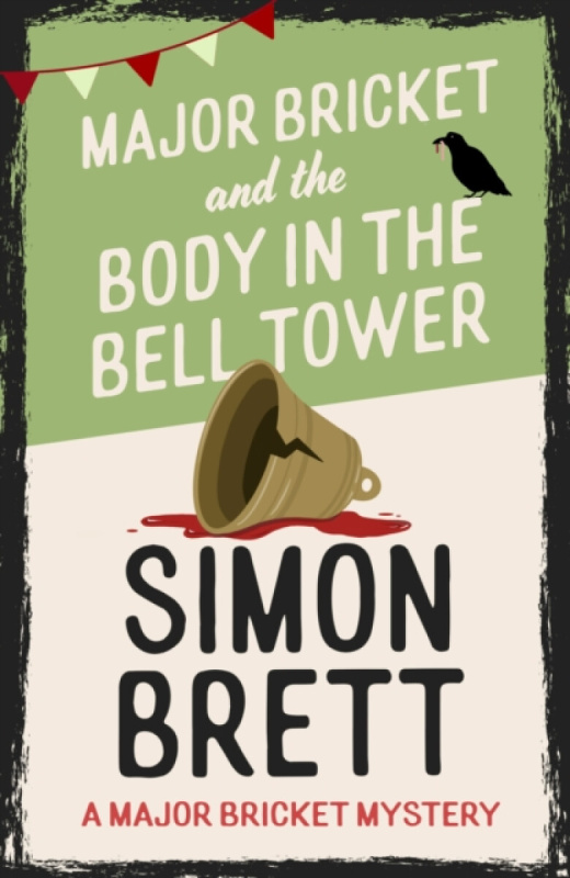 Little, Brown Book Group Major Bricket and the Body in the Bell Tower - Brett, Simon