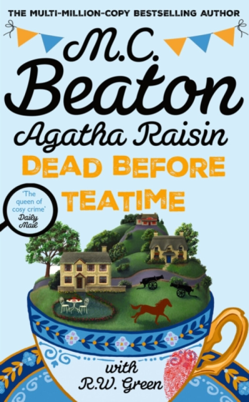 Little, Brown Book Group Agatha Raisin: Dead Before Teatime - Beaton, M.C. a Green, R W