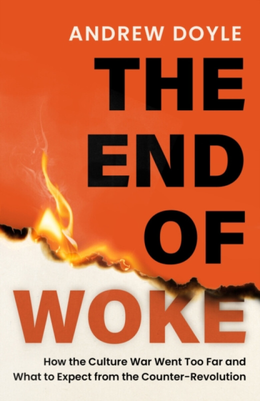 Little, Brown Book Group THE END OF WOKE - Doyle, Andrew