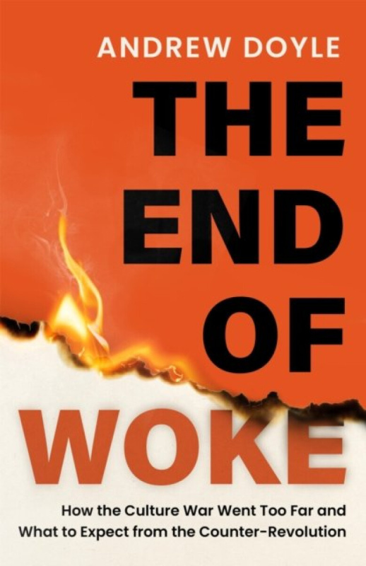 Little, Brown Book Group THE END OF WOKE - Doyle, Andrew