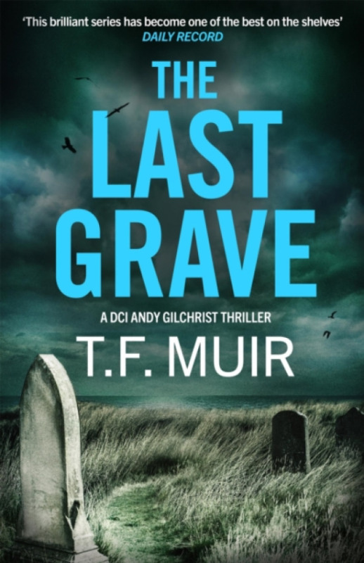 Little, Brown Book Group Last Grave - Muir, T.F.