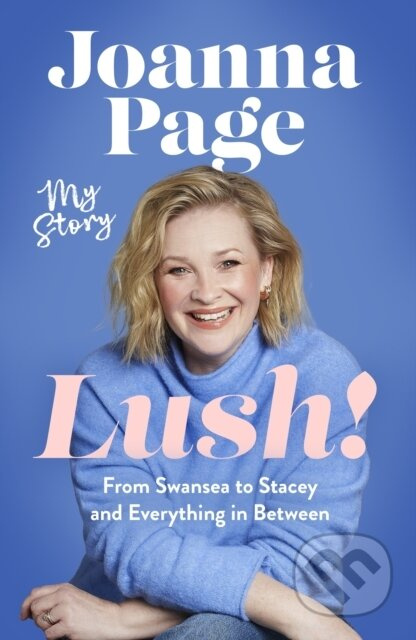 Lush! (My Story - From Swansea to Stacey and Everything in Between: The Sunday Times bestselling autobiography from star of Gavin and Stacey and...) …