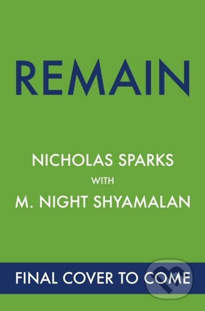 Remain (A supernatural love story from the globally bestselling author of love stories like The Notebook and the renowned writer and director of...)