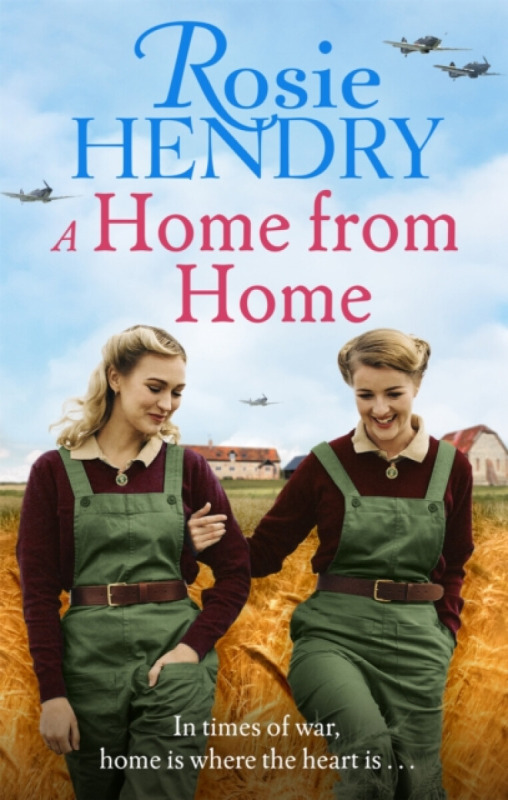 A Home from Home (the most heart-warming wartime story from the author of THE MOTHER'S DAY CLUB) - Rosie Hendry