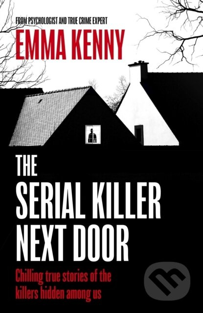 The Serial Killer Next Door - Emma Kenny - kniha z kategorie Životopisy, reportáže a myšlenky