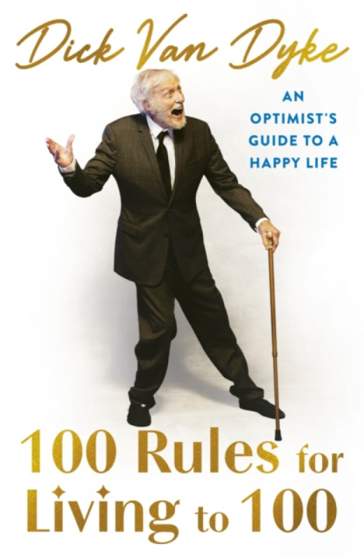 100 Rules for Living to 100, An Optimists Guide to a Happy Life Little, Brown Book Group