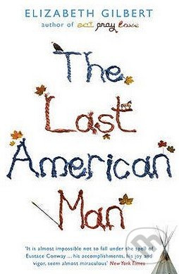 The Last American Man - Elizabeth Gilbert - kniha z kategorie Společenská beletrie