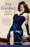 Ava Gardner (Love is Nothing) - Lee Server - kniha z kategorie Životopisy