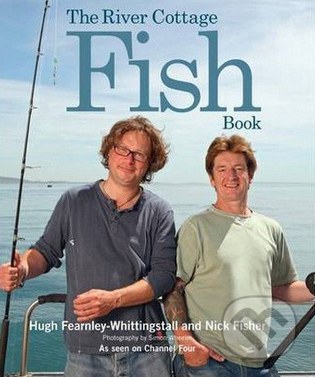 The River Cottage Fish Book - Nick Fisher, Hugh Fearnley-Whittingstall - kniha z kategorie Odborné a naučné