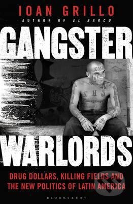 Gangster Warlords (Drug Dollars, Killing Fields, and the New Politics of Latin America) - kniha z kategorie Odborné a naučné