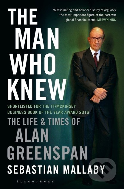 The Man Who Knew (The Life and Times of Alan Greenspan) - kniha z kategorie Investování