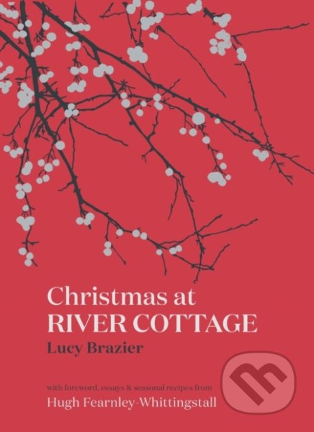 Christmas at River Cottage - Lucy Brazier, Hugh Fearnley-Whittingstall - kniha z kategorie Kuchařky