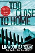 Too Close to Home - Linwood Barclay - kniha z kategorie Thrillery