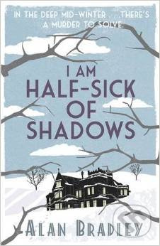 I Am Half-Sick of Shadows - Alan Bradley - kniha z kategorie Beletrie pro děti