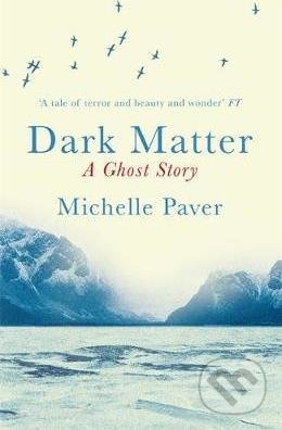 Dark Matter (A Ghost Story) - Michelle Paver - kniha z kategorie Horory