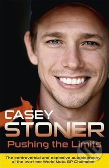 Pushing The Limits - Casey Stoner