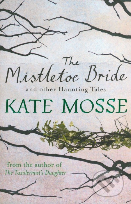 The Mistletoe Bride and Other Haunting Tales - Kate Mosse - kniha z kategorie Horory
