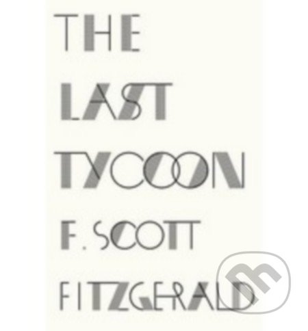 The Last Tycoon - Francis Scott Fitzgerald - kniha z kategorie Beletrie