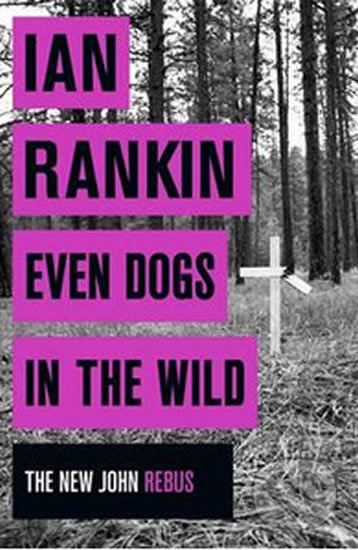 Even Dogs in the Wild - Ian Rankin - kniha z kategorie Detektivky
