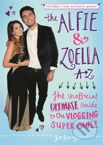 The Alfie and Zoella A-Z (The Unofficial Ultimate Guide to the Vlogging Super-Couple) - kniha z kategorie Životopisy